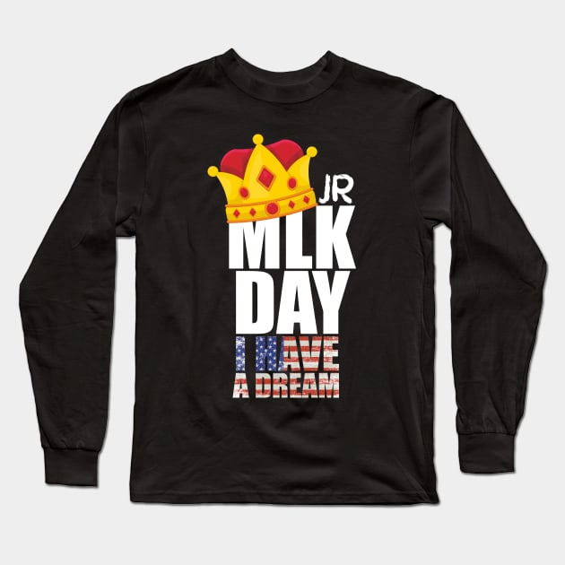 MLK JR Day His Dream is My Dream Long Sleeve T-Shirt by hadlamcom